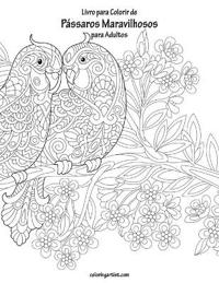 Livro para Colorir de Pássaros Maravilhosos para Adultos