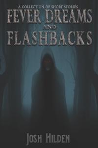 Fever Dreams & Flashbacks