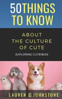 50 Things to Know about the Culture of Cute