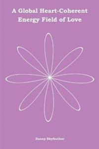 A Global Heart-Coherent Energy Field of Love