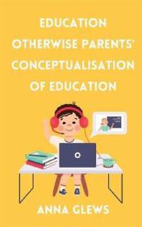 Education Otherwise Parent' Conceptualisation of Education