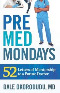 PreMed Mondays: 52 Letters of Mentorship to a Future Doctor