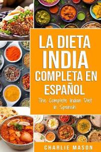 La Dieta India Completa en español/ The Complete Indian Diet in Spanish