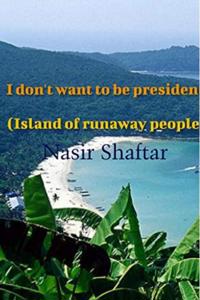 I don't want to be president ( Island of runaway people )
