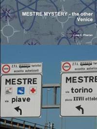 MESTRE MYSTERY - the other Venice