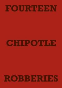 Fourteen Chipotle Robberies