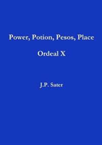 Power, Potion, Pesos, Place: Ordeal X