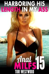 Harboring His Length In My Butt : Anal MILFs 15