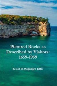 Pictured Rocks as Described by Visitors: 1659-1959