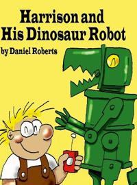 Kirjan kansi "Harrison and his Dinosaur Robot"