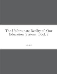 The Unfortunate Reality of Our Education System Book 2