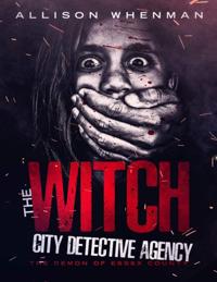 Witch City Detective Agency: The Demon of Essex County