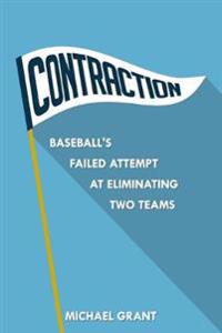 Contraction: Baseball's Failed Attempt at Eliminating Two Teams