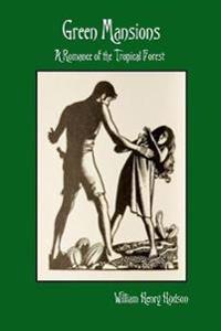 Green Mansions: A Romance of the Tropical Forest