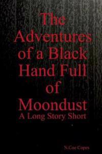 The Adventures of a Black Hand Full of Moondust