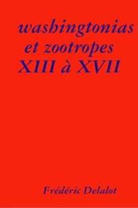 washingtonias et zootropes XIII à XVII