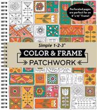 Color & Frame - Patchwork: Adult Coloring Book with Patterns 31 Designs to Color Spiral Bound Perforated One-Sided Pages