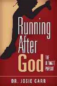 Running After God: The Ultimate Pursuit