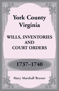York County, Virginia Wills, Inventories and Court Orders, 1737-1740