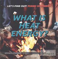 What Is Heat Energy?