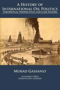 Bokomslag för "A History of International Oil Politics"