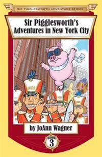 Bokomslag för "Sir Pigglesworth's Adventures in New York City"