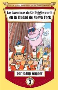 Bokomslag för "Las Aventuras de Sir Pigglesworth en la Ciudad de Nueva York"