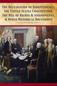 Bokomslag for "The Declaration Of Independence, United States Constitution, Bill Of Rights & Amendments"