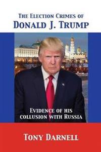 The Election Crimes of Donald J. Trump