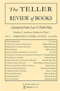 The Teller Review of Books: Vol. I Christianity, Culture & the State