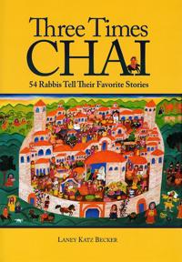 Bokomslag för "Three Times Chai: 54 Rabbis Tell Their Favorite Stories"