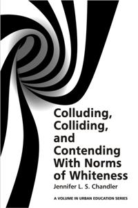 Colluding, Colliding, and Contending with Norms of Whiteness