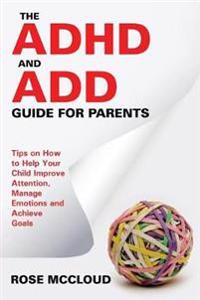 The ADHD and ADD Guide for Parents