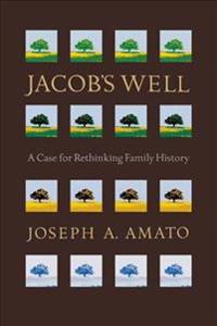 Jacob's Well: A Case for Rethinking Family History