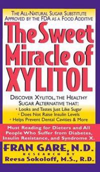 The Sweet Miracle of Xylitol