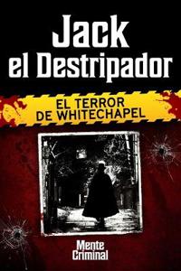 Jack el Destripador, el terror de Whitechapel