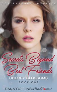 Secrets Beyond Best Friends - Cherry Blossoms (Book 1) Contemporary Romance