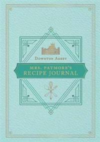 The Official Downton Abbey Mrs. Patmore's Recipe Journal