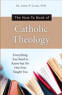 How-To Book of Catholic Theology
