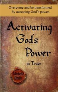 Activating God's Power in Trace (Masculine Version): Overcome and be transformed by accessing God's power.