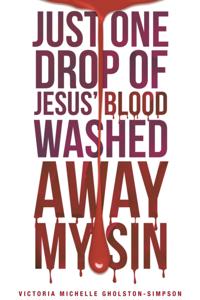 Just One Drop of Jesus' Blood Washed Away My Sin