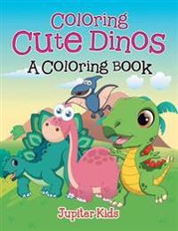 Coloring Cute Dinos (A Coloring Book)