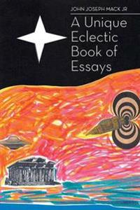 Bokomslag för "A UNIQUE ECLECTIC BOOK OF ESSAYS"