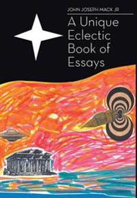 Bokomslag för "A UNIQUE ECLECTIC BOOK OF ESSAYS"