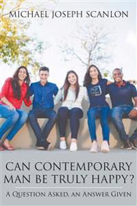 Can Contemporary Man Be Truly Happy?