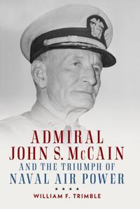 Admiral John S. McCain and the Triumph of Naval Ai