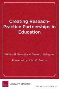Creating Research-Practice Partnerships in Education