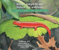 About Amphibians / Sobre Los Anfibios: A Guide for Children / Una Guía Para Niños (Bilingual Spanish/English Educational Science Book about Amphibians