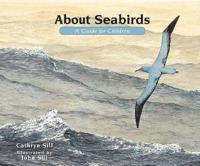 About Seabirds: A Guide for Children (Educational Science Book about Pelicans, Penguins, Seagulls, & More)