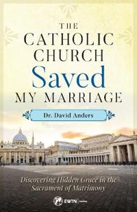Catholic Church Saved My Marriage